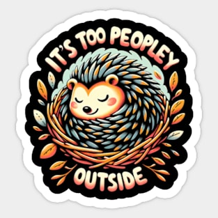 It's too peopley outside Sticker